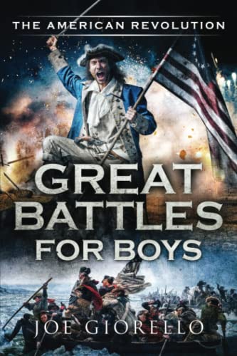Great Battles for Boys The American Revolution