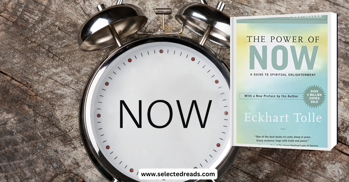 The Power Of Now Summary And Book Club Questions - Selected Reads