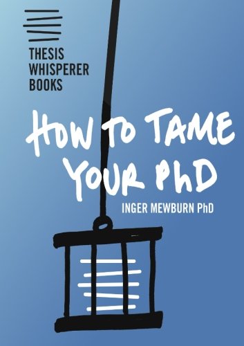 Summary of How to Tame your PhD