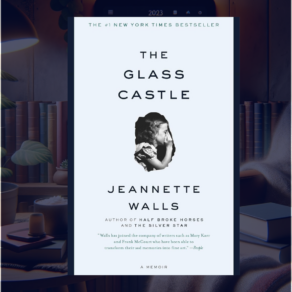 The Glass Castle Summary and Discussion Questions