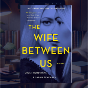 The Wife Between Us Summary, Characters and Discussion Questions
