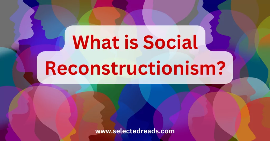 What is Social Reconstructionism