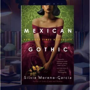 Mexican Gothic Summary, Characters, and Book Club Questions
